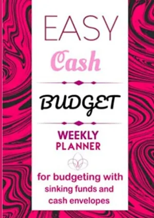 Easy Cash Budget Weekly Planner For Budgeting With Sinking Funds And Cash Envelopes: Weekly and Monthly Financial Organizer | Spending Money Organizer | Easy Smart Cash